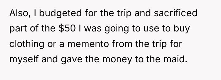 Also, I budgeted for the trip and sacrificed part of...