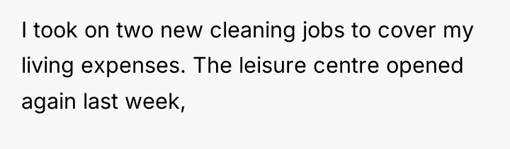 I took on two new cleaning jobs to cover my...