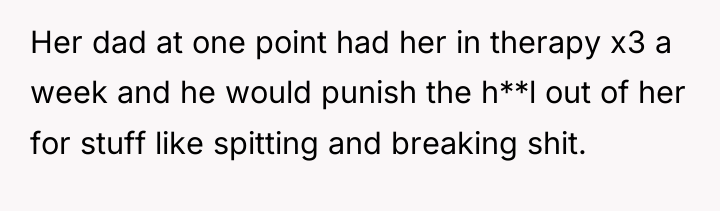Her dad at one point had her in therapy x3...
