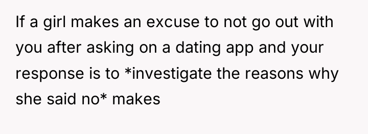If a girl makes an excuse to not go out...