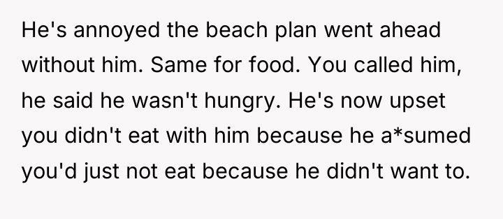 He's annoyed the beach plan went ahead without him. Same...