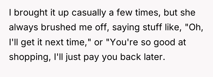 I brought it up casually a few times, but she...