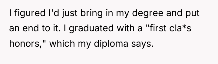 I figured I'd just bring in my degree and put...