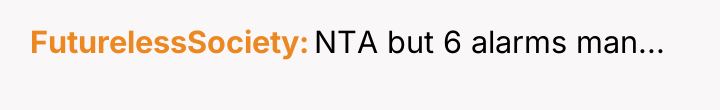 FuturelessSociety NTA but 6 alarms man...