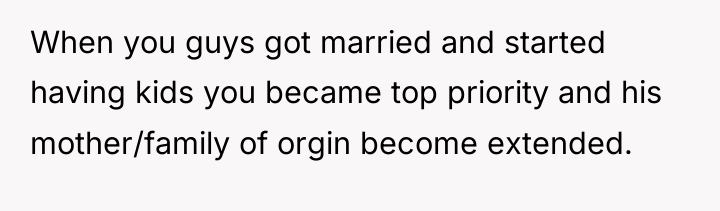 When you guys got married and started having kids you...