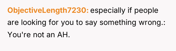 ObjectiveLength7230 especially if people are looking for you to say...