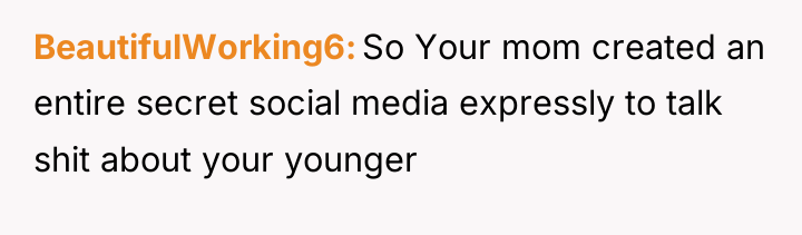 BeautifulWorking6 So Your mom created an entire secret social media...