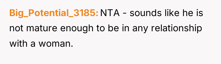 Big_Potential_3185 NTA - sounds like he is not mature enough...