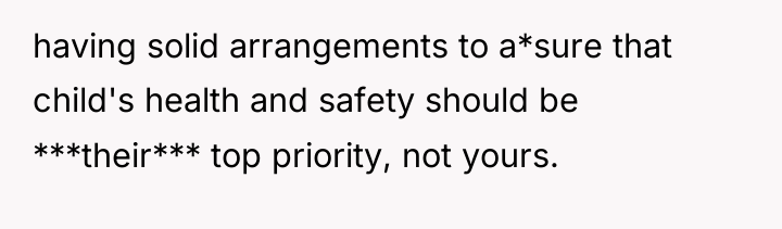 having solid arrangements to a*sure that child's health and safety...