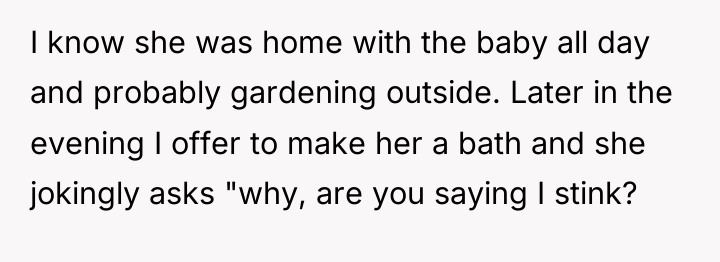 I know she was home with the baby all day...