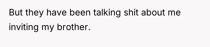 But they have been talking shit about me inviting my...