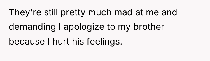 They're still pretty much mad at me and demanding I...
