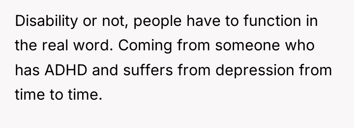 Disability or not, people have to function in the real...
