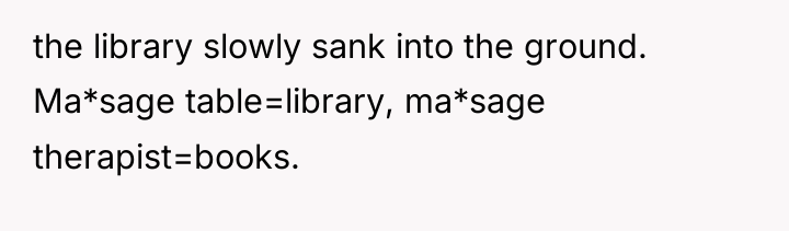 the library slowly sank into the ground. Ma*sage table=library, ma*sage...