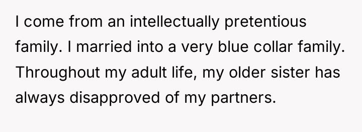 I come from an intellectually pretentious family. I married into...