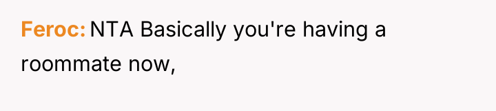 Feroc NTA Basically you're having a roommate now,