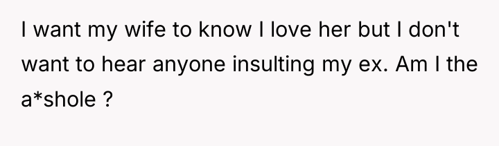 I want my wife to know I love her but...
