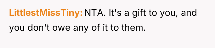 LittlestMissTiny NTA. It's a gift to you, and you don't...