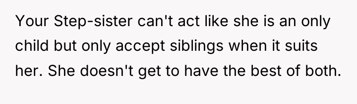 Your Step-sister can't act like she is an only child...
