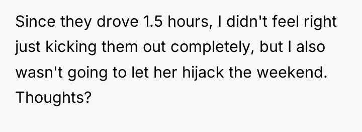 Since they drove 1.5 hours, I didn't feel right just...