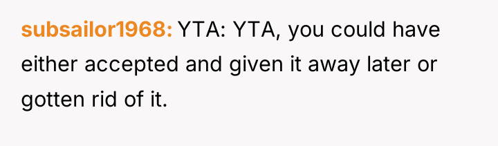 subsailor1968 YTA: YTA, you could have either accepted and given...