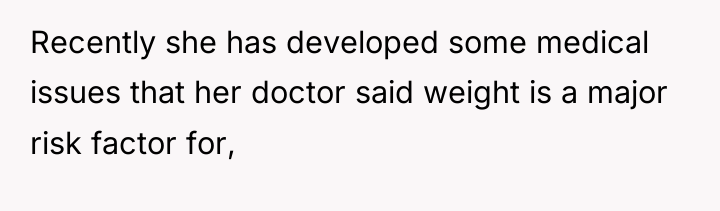 Recently she has developed some medical issues that her doctor...