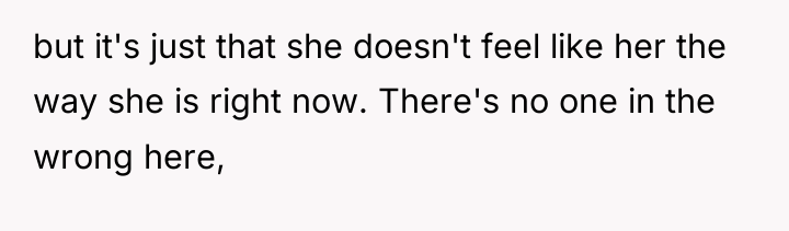 but it's just that she doesn't feel like her the...