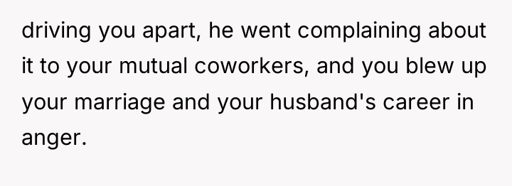 driving you apart, he went complaining about it to your...