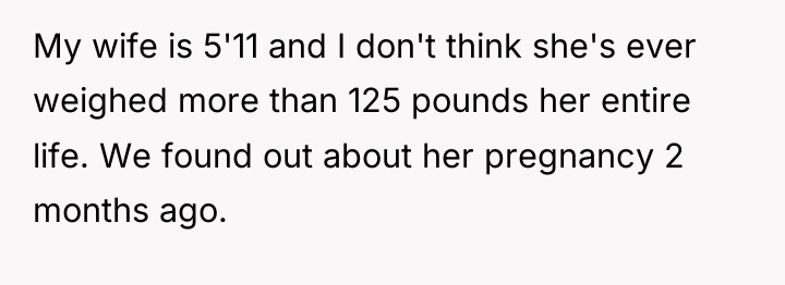 My wife is 5'11 and I don't think she's ever...