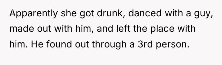 Apparently she got drunk, danced with a guy, made out...