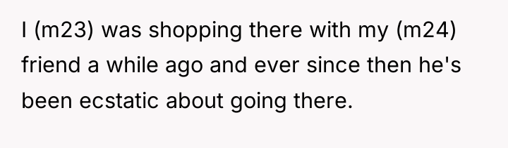 I (m23) was shopping there with my (m24) friend a...