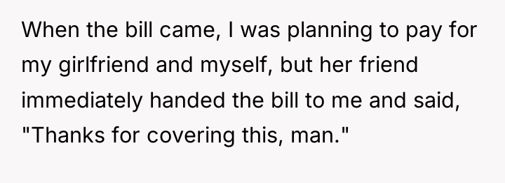 When the bill came, I was planning to pay for...