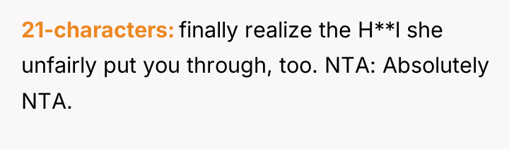 21-characters finally realize the H**l she unfairly put you through,...