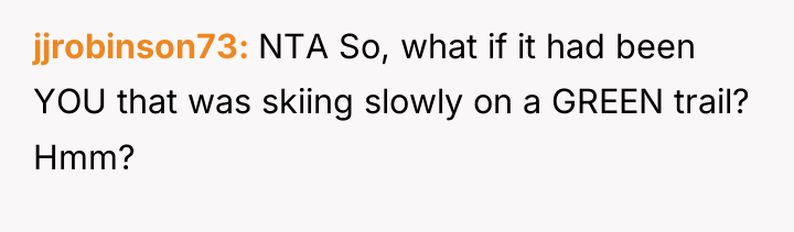 jjrobinson73 NTA So, what if it had been YOU that...