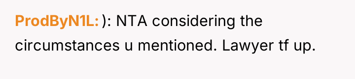 ProdByN1L ): NTA considering the circumstances u mentioned. Lawyer tf...