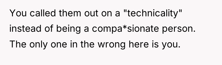 You called them out on a "technicality" instead of being...