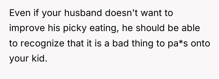 Even if your husband doesn't want to improve his picky...