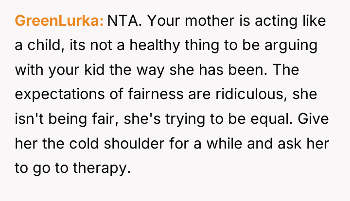 GreenLurka NTA. Your mother is acting like a child, its...