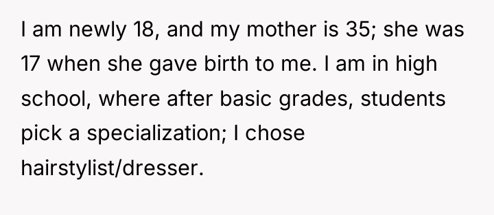 I am newly 18, and my mother is 35; she...