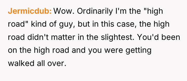 Jermicdub Wow. Ordinarily I'm the "high road" kind of guy,...