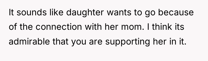 It sounds like daughter wants to go because of the...