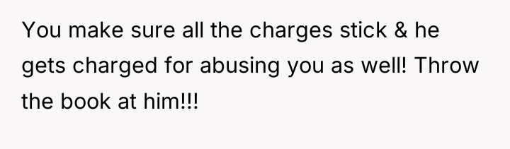 You make sure all the charges stick & he gets...