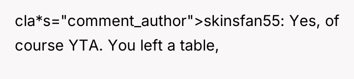 cla*s="comment_author">skinsfan55: Yes, of course YTA. You left a table,