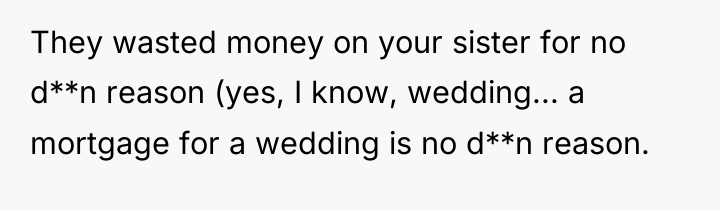 They wasted money on your sister for no d**n reason...