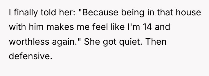 I finally told her: "Because being in that house with...