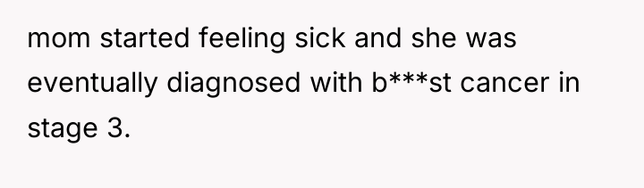 mom started feeling sick and she was eventually diagnosed with...