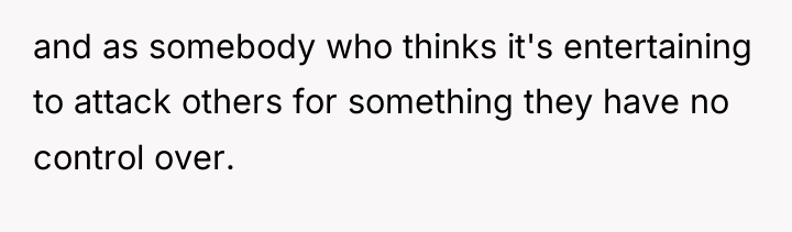 and as somebody who thinks it's entertaining to attack others...