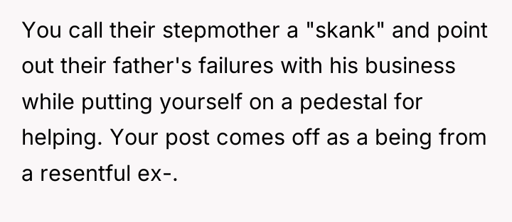 You call their stepmother a "skank" and point out their...