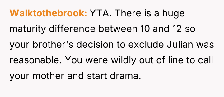 Walktothebrook YTA. There is a huge maturity difference between 10...
