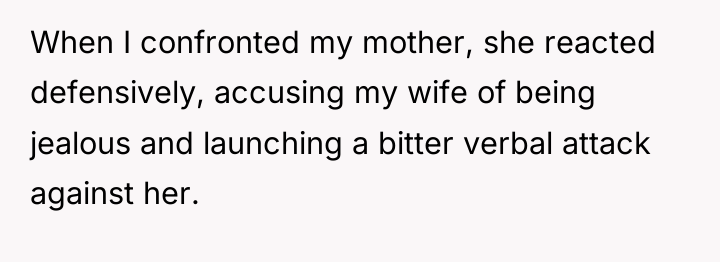 When I confronted my mother, she reacted defensively, accusing my...